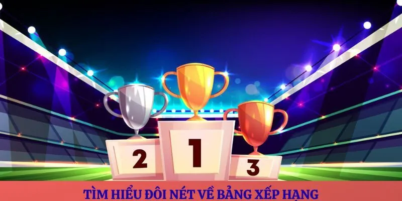 Tìm hiểu đôi nét về bảng xếp hạng