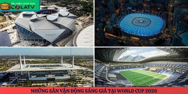 Những sân vận động sáng giá tại World Cup 2026